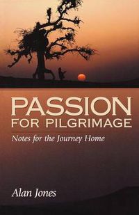 Cover image for Passion for Pilgrimage: Notes for the Journey Home