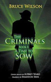 Cover image for The Criminals - Book I: A Time to Sow