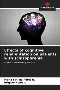 Cover image for Effects of cognitive rehabilitation on patients with schizophrenia