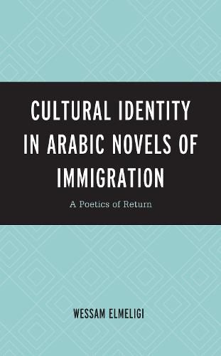 Cover image for Cultural Identity in Arabic Novels of Immigration: A Poetics of Return