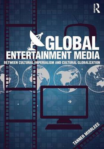 Cover image for Global Entertainment Media: Between Cultural Imperialism and Cultural Globalization