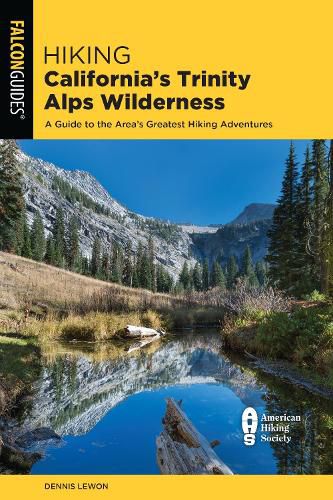 Cover image for Hiking California's Trinity Alps Wilderness: A Guide to the Area's Greatest Hiking Adventures