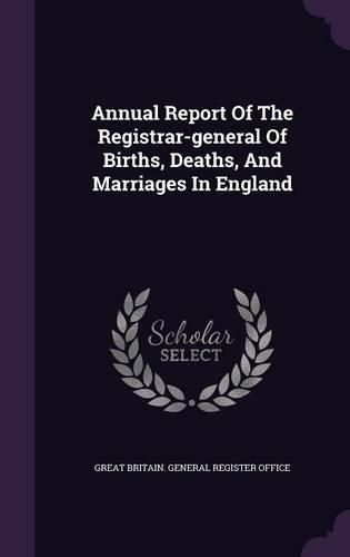 Cover image for Annual Report of the Registrar-General of Births, Deaths, and Marriages in England