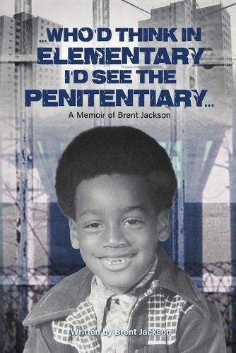 Cover image for Who'd Think in Elementary, I'd See the Penitentary