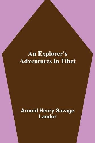 An Explorer's Adventures in Tibet