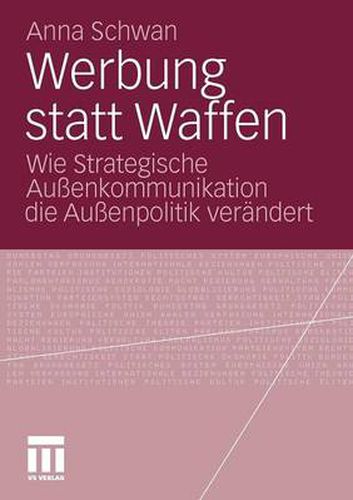 Cover image for Werbung statt Waffen: Wie Strategische Aussenkommunikation die Aussenpolitik verandert
