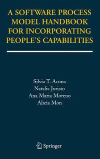 Cover image for A Software Process Model Handbook for Incorporating People's Capabilities