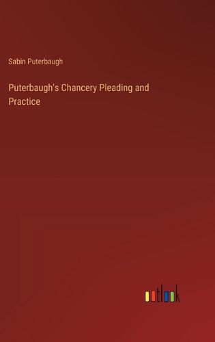 Cover image for Puterbaugh's Chancery Pleading and Practice