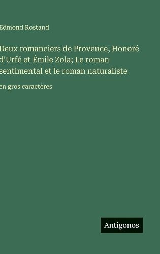 Cover image for Deux romanciers de Provence, Honore d'Urfe et Emile Zola; Le roman sentimental et le roman naturaliste