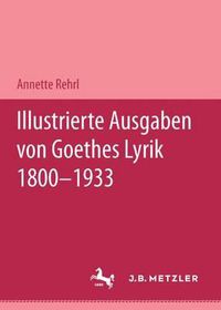 Cover image for Illustrierte Ausgaben von J. W. Goethes Lyrik 1800 - 1933: M&P Schriftenreihe