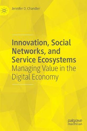 Innovation, Social Networks, and Service Ecosystems: Managing Value in the Digital Economy