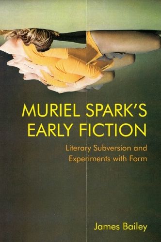 Cover image for Muriel Spark's Early Fiction: Literary Subversion and Experiments with Form
