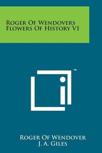 Cover image for Roger of Wendovers Flowers of History V1