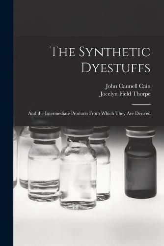 Cover image for The Synthetic Dyestuffs: and the Intermediate Products From Which They Are Derived
