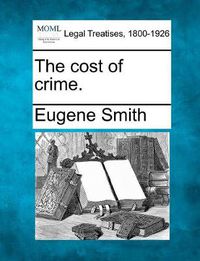 Cover image for The cost of crime.