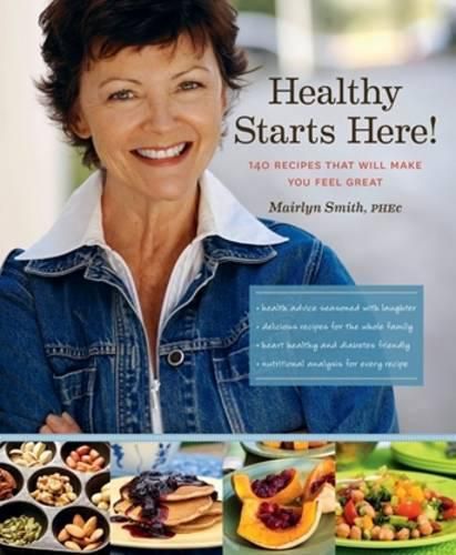 Cover image for Healthy Starts Here!: 140 Recipes That Will Make You Feel Great