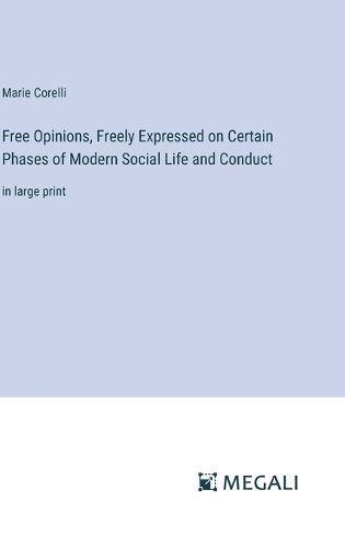 Cover image for Free Opinions, Freely Expressed on Certain Phases of Modern Social Life and Conduct