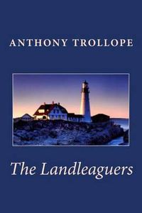 Cover image for Anthony Trollope: The Landleaguers