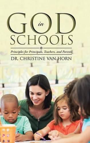 Cover image for God in Schools: Principles for Principals, Teachers, and Parents