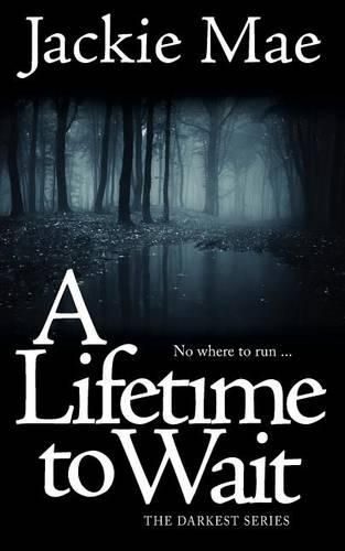 Cover image for A Lifetime To Wait THE DARKEST SERIES