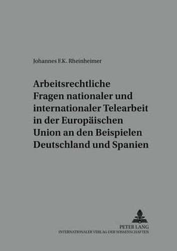 Cover image for Arbeitsrechtliche Fragen Nationaler Und Internationaler Telearbeit in Der Europaeischen Union an Den Beispielen Deutschland Und Spanien