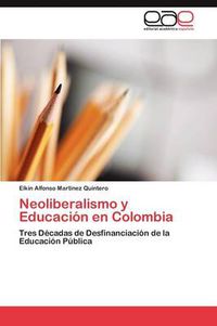 Cover image for Neoliberalismo y Educacion en Colombia