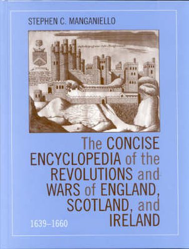 Cover image for The Concise Encyclopedia of the Revolutions and Wars of England, Scotland, and Ireland, 1639-1660