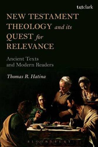 Cover image for New Testament Theology and its Quest for Relevance: Ancient Texts and Modern Readers