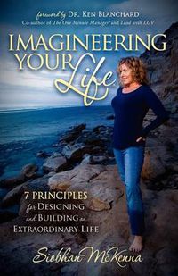Cover image for Imagineering Your Life: 7 Principles for Designing and Building an Extraordinary Life
