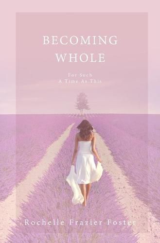 Cover image for Becoming Whole: For Such A Time As This: A guided journey to freedom and healing.