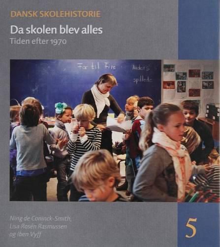 Cover image for Da Skolen Blev Alles: Tiden Efter 1970