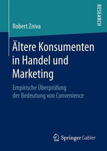 Cover image for AEltere Konsumenten in Handel und Marketing: Empirische UEberprufung der Bedeutung von Convenience