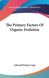 Cover image for The Primary Factors of Organic Evolution