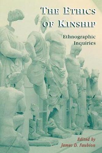 The Ethics of Kinship: Ethnographic Inquiries