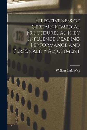 Cover image for Effectiveness of Certain Remedial Procedures as They Influence Reading Performance and Personality Adjustment