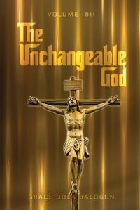 Cover image for The Unchangeable God Volume I & II