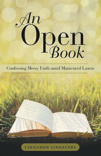 Cover image for An Open Book: Confessing Messy Faith Amid Manicured Lawns