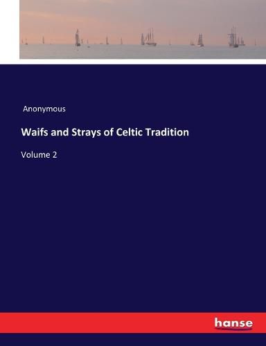 Cover image for Waifs and Strays of Celtic Tradition: Volume 2