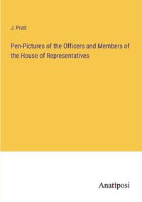 Cover image for Pen-Pictures of the Officers and Members of the House of Representatives