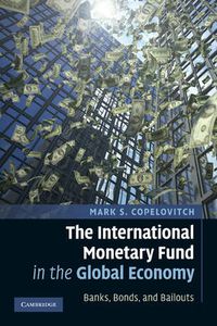 Cover image for The International Monetary Fund in the Global Economy: Banks, Bonds, and Bailouts