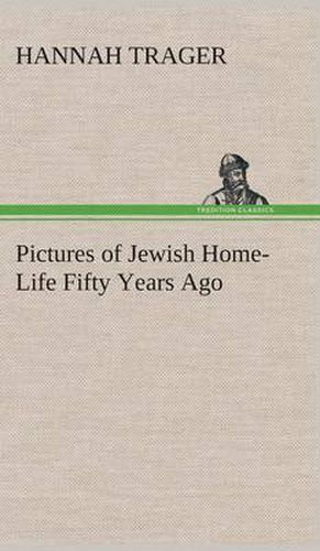 Pictures of Jewish Home-Life Fifty Years Ago