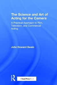 Cover image for The Science and Art of Acting for the Camera: A Practical Approach to Film, Television, and Commercial Acting