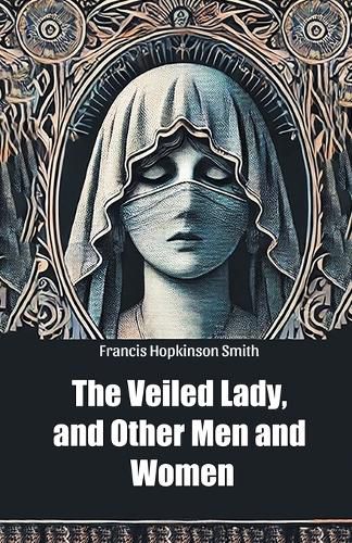 Cover image for The Veiled Lady, and Other Men and Women (Edition2024)