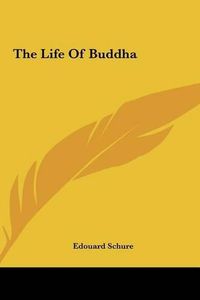 Cover image for The Life of Buddha the Life of Buddha