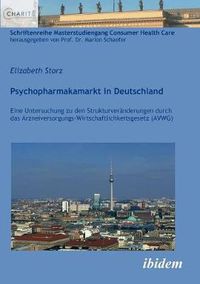 Cover image for Psychopharmakamarkt in Deutschland. Eine Untersuchung zu den Strukturver nderungen durch das Arzneiversorgungs-Wirtschaftlichkeitsgesetz (AVWG)