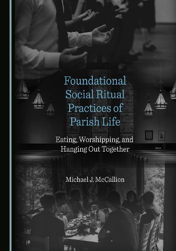 Cover image for Foundational Social Ritual Practices of Parish Life: Eating, Worshipping, and Hanging Out Together