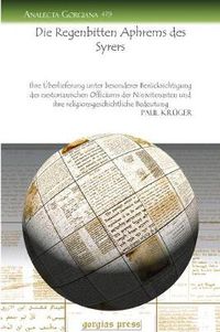 Cover image for Die Regenbitten Aphrems des Syrers: Ihre UEberlieferung unter besonderer Berucksichtigung des nestorianischen Officiums der Ninivitenasten und ihre religionsgeschichtliche Bedeutung