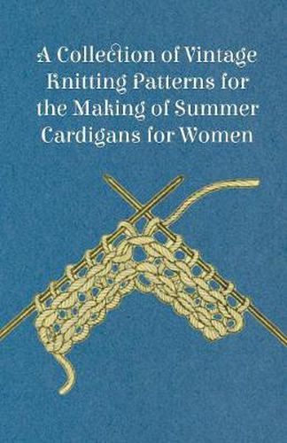 Cover image for A Collection of Vintage Knitting Patterns for the Making of Summer Cardigans for Women