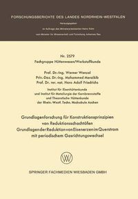 Cover image for Grundlagenforschung Fur Konstruktionsprinzipien Von Reduktionsschachtoefen: Grundlagen Der Reduktion Von Eisenerzen Im Querstrom Mit Periodischem Gasrichtungswechsel