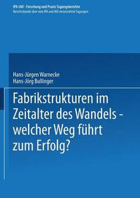 Cover image for Fabrikstrukturen im Zeitalter des Wandels - welcher Weg fuhrt zum Erfolg?